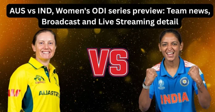 AUS-vs-IND-Womens-ODI-series-preview-Team-news-Broadcast-and-Live-Streaming-detail.webp