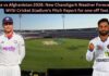India vs Afghanistan 2026: New Chandigarh Weather Forecast and Maharaja Yadavindra Singh International Cricket Stadium’s Pitch Report for one-off Test