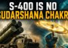 S-400 Is Not Sudarshana Chakra. Here’s the Hard Truth