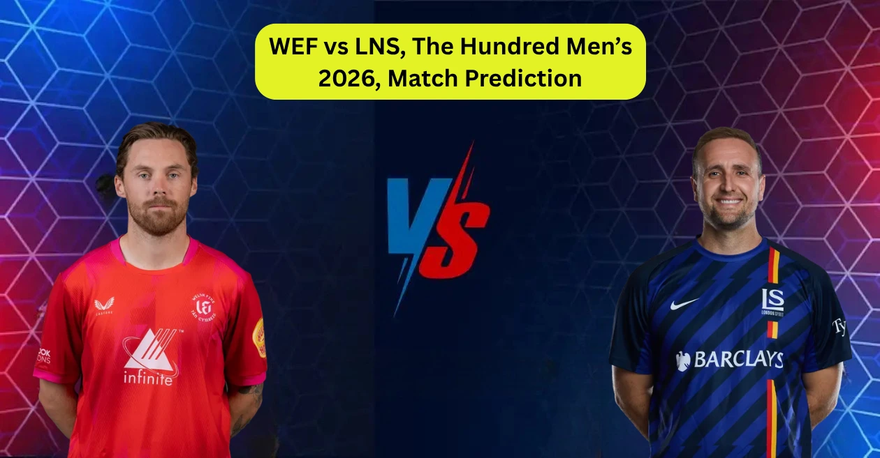 WEF vs LNS, The Hundred Men’s 2026, Match Prediction: Who will win today’s game between Welsh Fire and London Spirit?